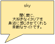 Fumetto 1: sky
JxɁA
DȃC^A
g߂ɊĂ
fGȃTCgłB 
 
